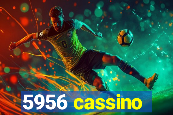 5956 cassino